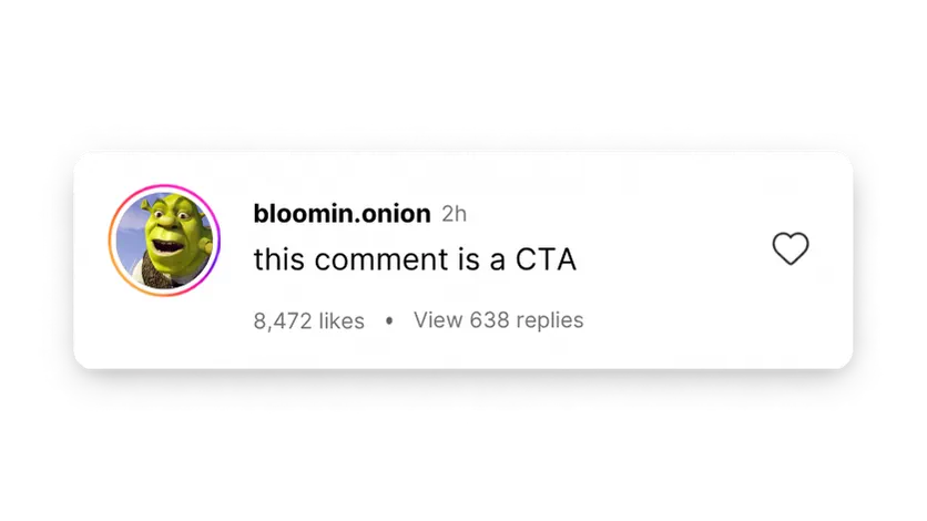 Instagram-style comment by bloomin.onion, with a Shrek avatar, saying ‘this comment is a CTA’, with 8,472 likes and 638 replies